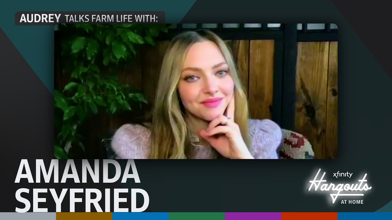 Xfinity Hangouts at Home: Audrey talks farm land with Amanda Seyfried