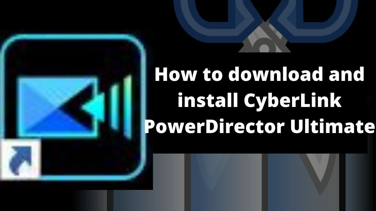 How to download and install CyberLink PowerDirector Ultimate in windows