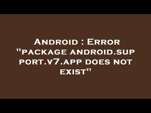 Android : Error "package android.support.v7.app does not exist"