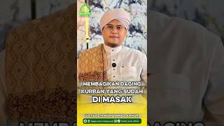 Hukum Membagikan Daging Kurban dalam Keadaan Masak (Matang) #kajianislamiduladha #kurban