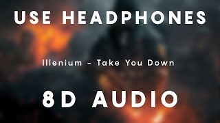 ILLENIUM - Take You Down | 8D AUDIO