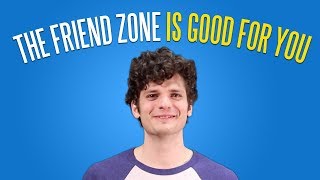 Getting 'Friend Zoned' is the best thing that could happen to you