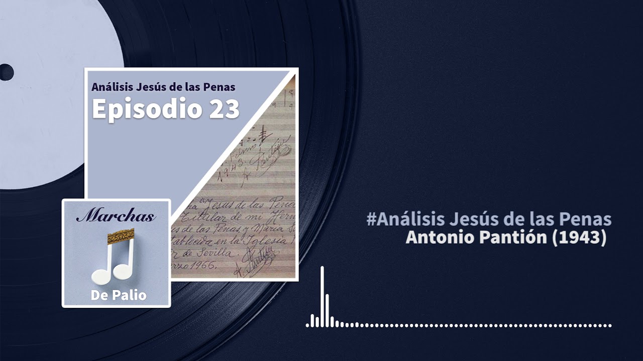 Episodio 23 .- Análisis: Marcha Jesús de las Penas (Antonio Pantión)