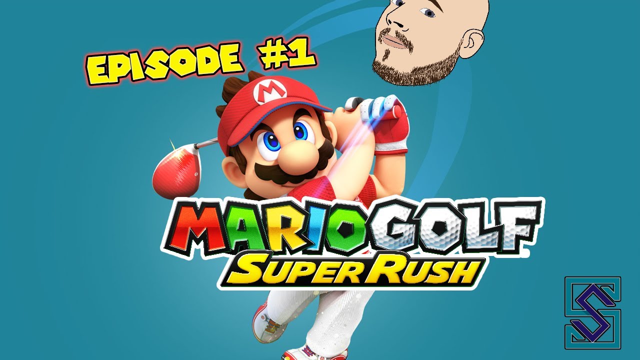 Mario Golf Super Rush Episode 1 First 6 Holes with Scr3n74pR YouTube
