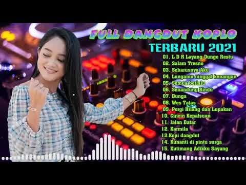 full dangdut koplo L.D.R layang dongo restu || koplo dangdut terbaru || 2021 kompilasi koplo dangdut