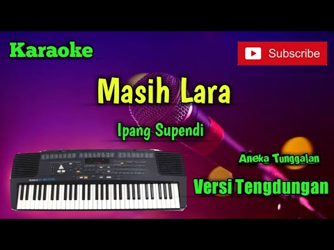 Masih Lara ( Ipang Supendi ) Karoke Musik Sandiwaraan Cover