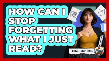 How Can I Stop Forgetting What I Just Read? - Ultimate Study Hacks