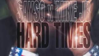 Sayso x Mike Jr - Hard Times