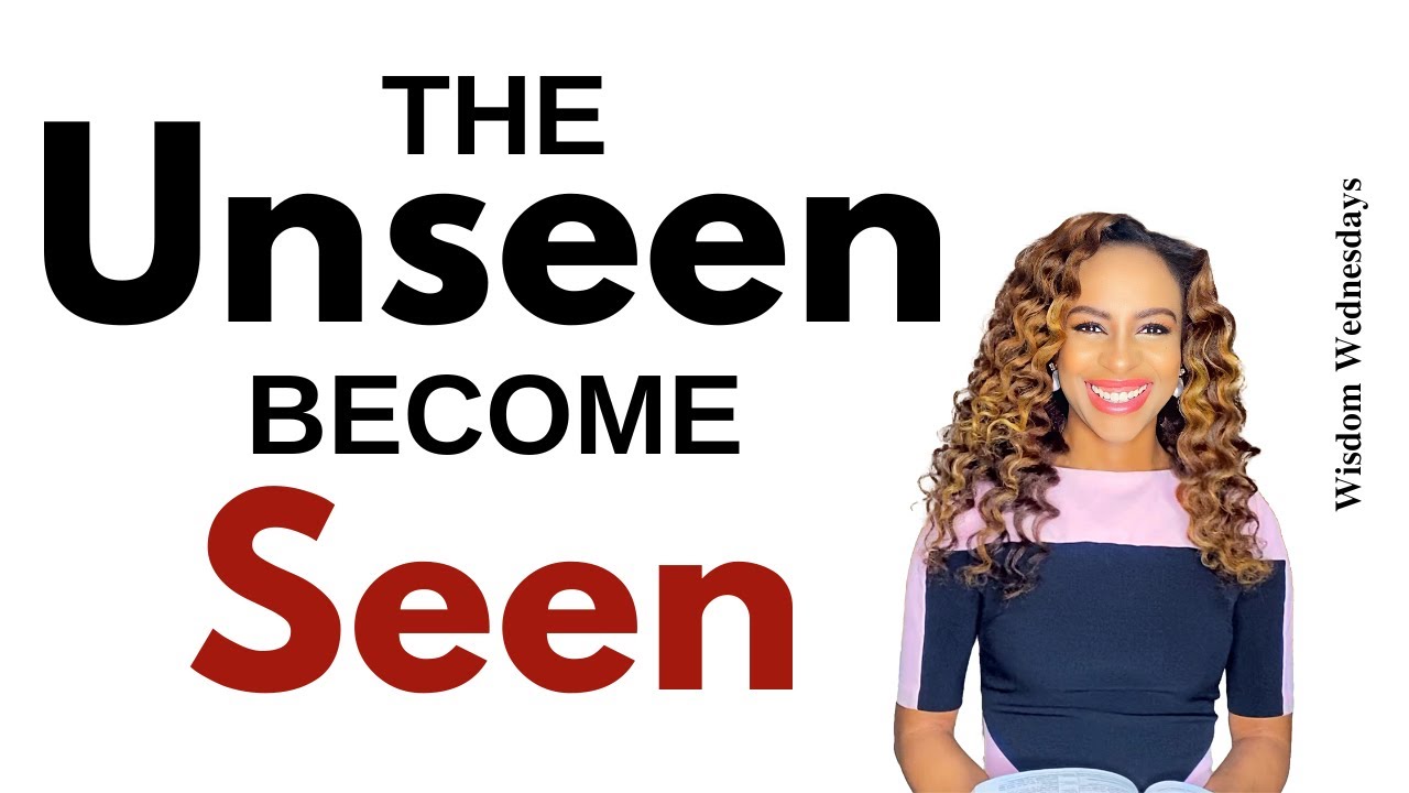 Are You Part of The UNSEEN Becoming SEEN? (Prophetic Word for March) - Wisdom Wednesdays