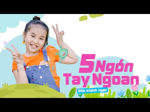 Video NĂM NGÓN TAY NGOAN ♪ Bé ELLIE KHÁNH NGỌC [MV 4K] ☀... - youtube