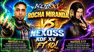 ROCHA MIRANDA VS NEXOSS!! KOF XV! FT 10 + NOVO INTEGRANTE DO TIME ALPHA E OMEGA!