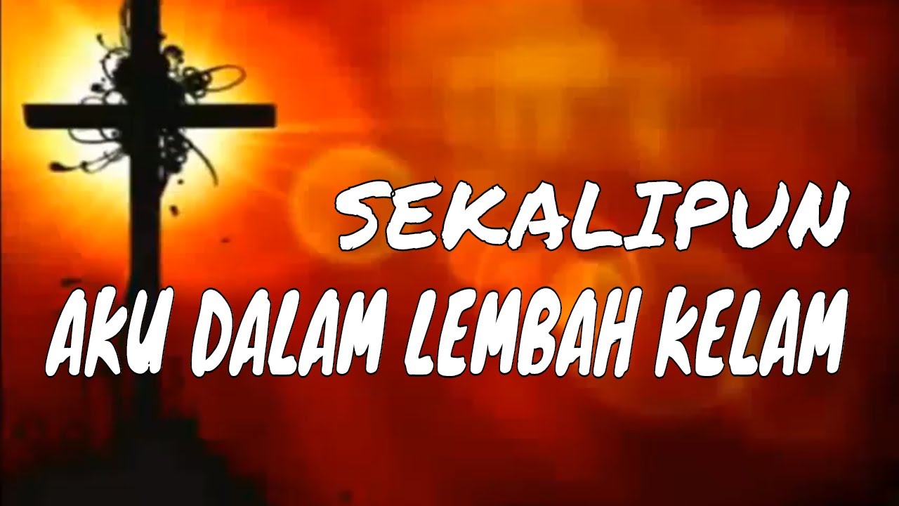 SEKALIPUN AKU DALAM LEMBAH KELAM (Cover) - YouTube