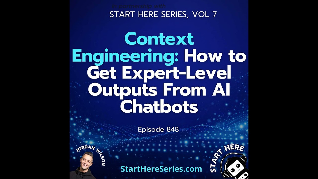 Ep 848: Context Engineering: How to Get Expert-Level Outputs From AI Chatbots (Start Here Series ...