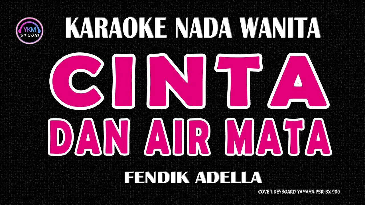 CINTA DAN AIR MATA - Karaoke Nada Wanita ( FENDIK ADELLA )