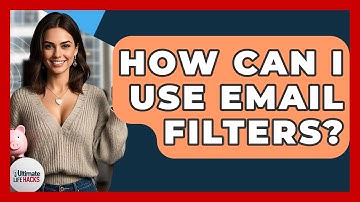 How Can I Use Email Filters? - Ultimate Life Hacks