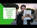 How to Learn Spanish Like a Pro Without Living in Spain (in Spanish)