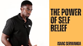 Hard work alone wont get you there. | Self Belief Isaac Serwanga