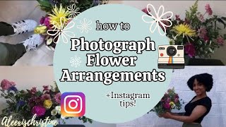 How to PHOTOGRAPH Flower Arrangements + Instagram Tips!