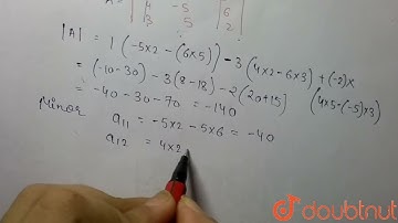 Write the minor and cofactor of each element of the following determinants and also evaluate the...