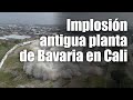 Cali le dijo adis a la antigua planta de bavaria as fue la implosin