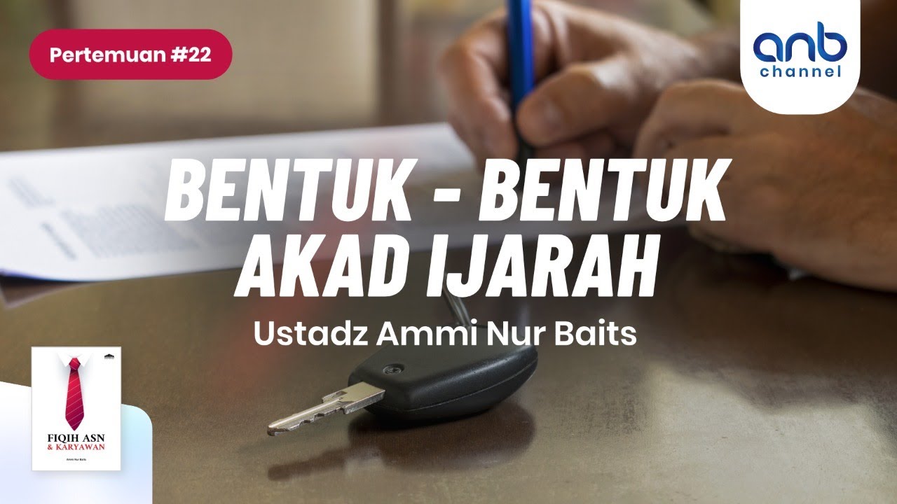 Bentuk - Bentuk Akad Ijarah | Ustadz  Ammi Nur Baits, ST., BA.
