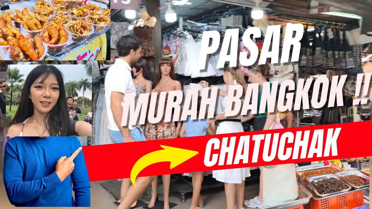 PASAR TERMURAH DI  BANGKOK THAILAND . CATUCHAK MARKET .