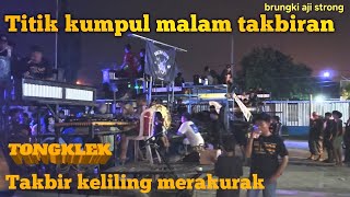 Download lagu Kemeriahan takbir keliling !! Titik kumpul tongklek di merakurak #hiburan #tongklek #takbiran