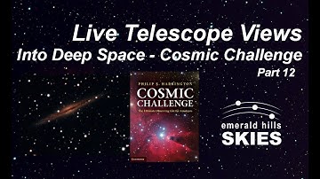 Live Telescope Views-Part 12- Into Deep Space via an 11-Inch RASA Telescope - Cosmic Challenge (EAA)