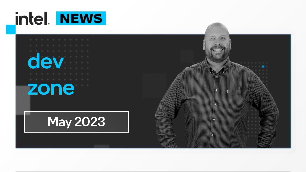 May 2023 | IDZ News | Intel Software - YouTube