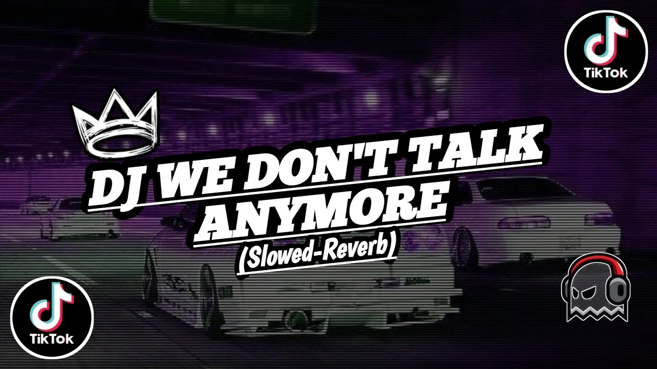 DJ WE DON'T TALK ANYMORE (Slowed-Reverb) MENGKANE VIRAL TIKTOK 2024