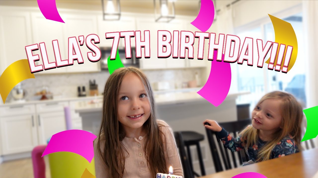 ELLA’S SPECTACULAR 7TH BIRTHDAY!!! (how is she so big)