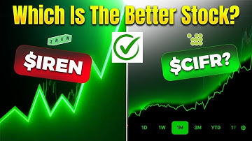 Which Is The Better Stock $IREN or $CIFR?