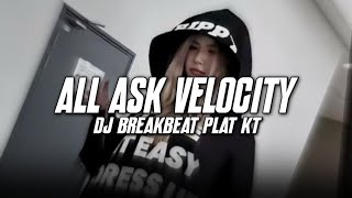 DJ ALL ASK BREAKBEAT PLAT KT VELOCITY VIRAL TERBARU 