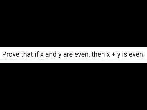 If x and y are even, then x+y is even.