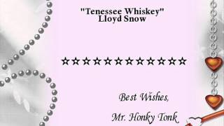 Video thumbnail of "Tenessee Whiskey Lloyd Snow"