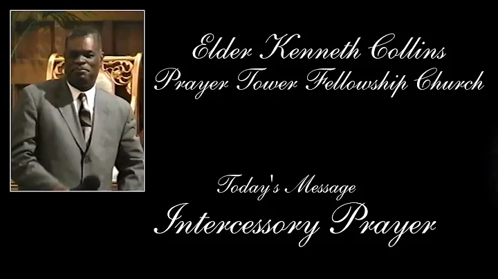 Intercessory Prayer - Elder Kenneth Collins