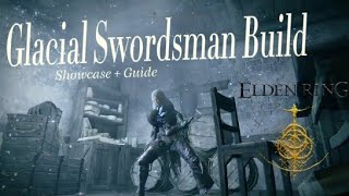 Elden Ring | Glacial Swordsman Build (Showcase + Guide)
