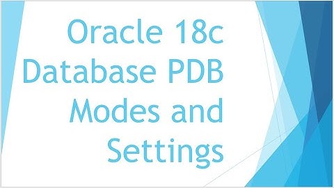 Oracle DB 18c PDB Modes and Settings