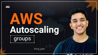 AWS Autoscaling Groups | Complete AWS Series | GeeksforGeeks