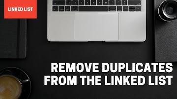 Remove duplicates from Linked List || Linked List || Love Babbar 450