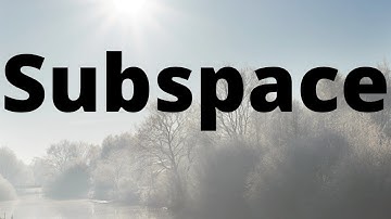 Subspace | Lecture 4 Part 2/2