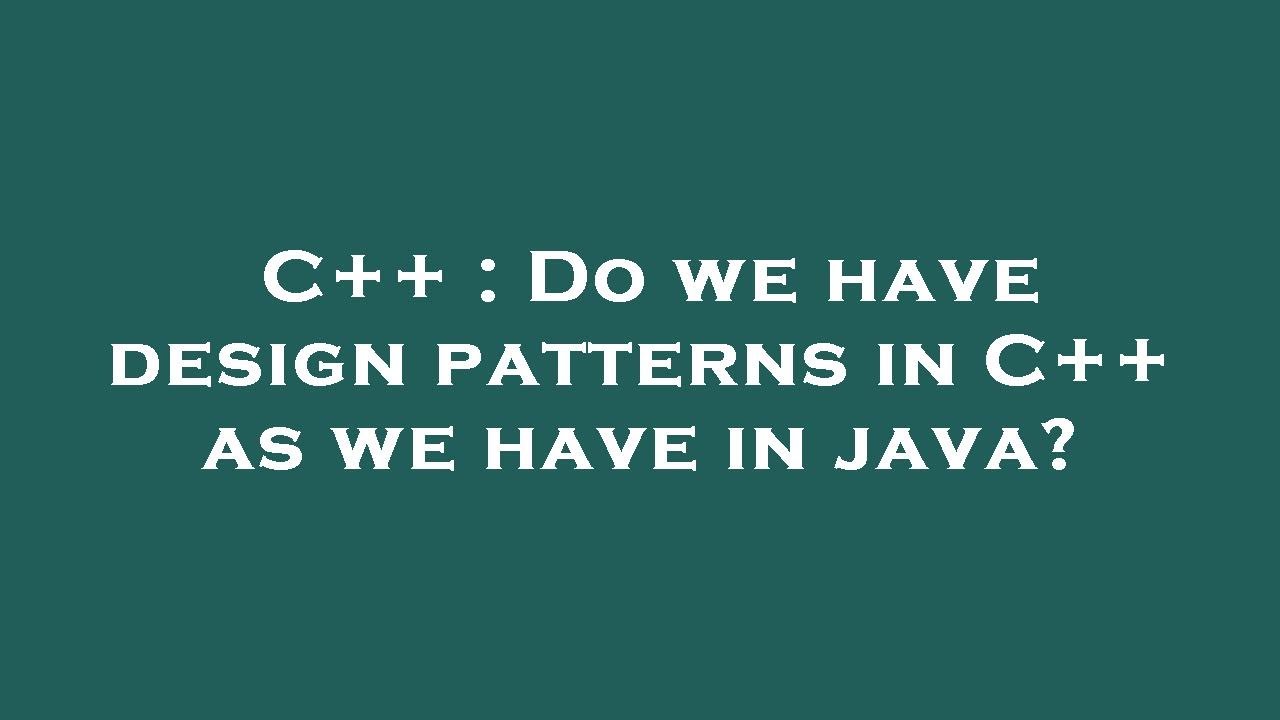 C++ : Do we have design patterns in C++ as we have in java? - YouTube
