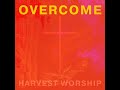 Overcome  official lyric  harvest worship feat aanisah mateenah