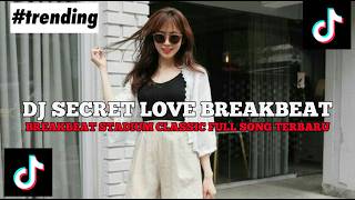 DJ SECRET LOVE SONG BREAKBEAT STADIUM CLASSIC FULL BASS VIRAL TIKTOK TERBARU 2026