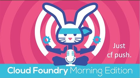 Cloud Foundry Morning Edition, Episode 9: Just cf push!