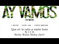 J. Balvin - Ay Vamos (LIRYC) ft. Nicky Jam, French Montana
