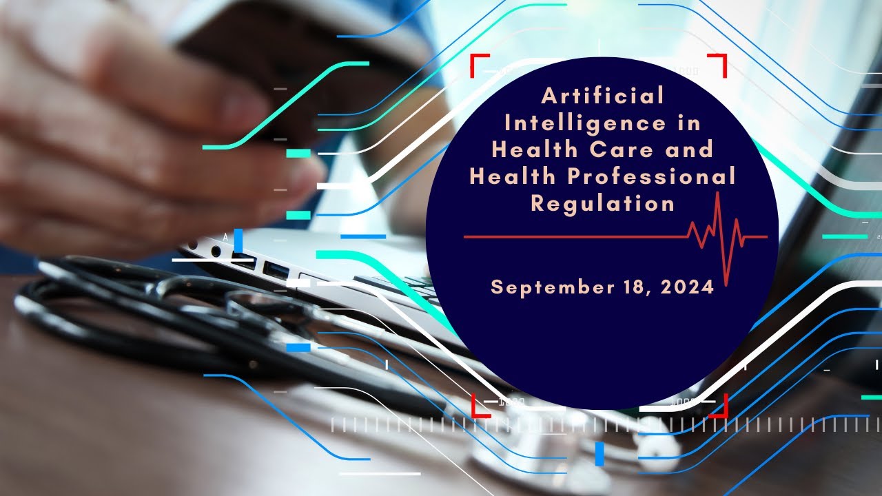 Artificial Intelligence in Health Care and Health Professional Regulation (CAHSPR x CHWN)