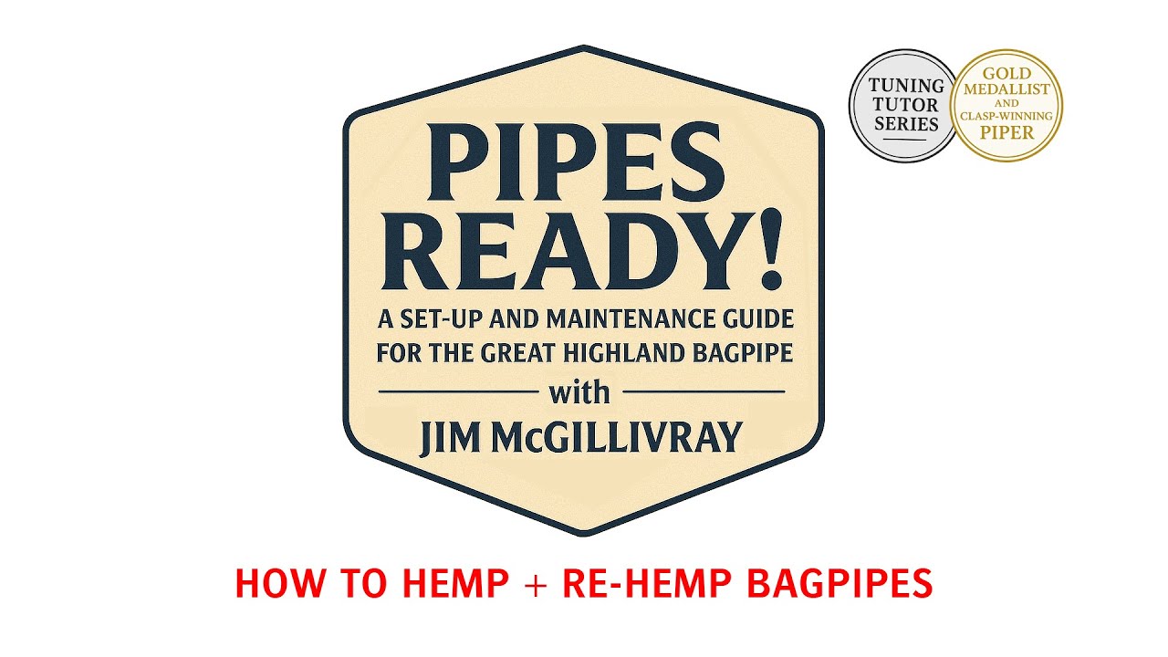 How to Hemp and Re-Hemp Bagpipes | Airtight Joints & Smooth Tuning with Jim McGillivray