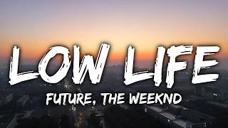 Future - Low Life (Lyrics) ft. The Weeknd