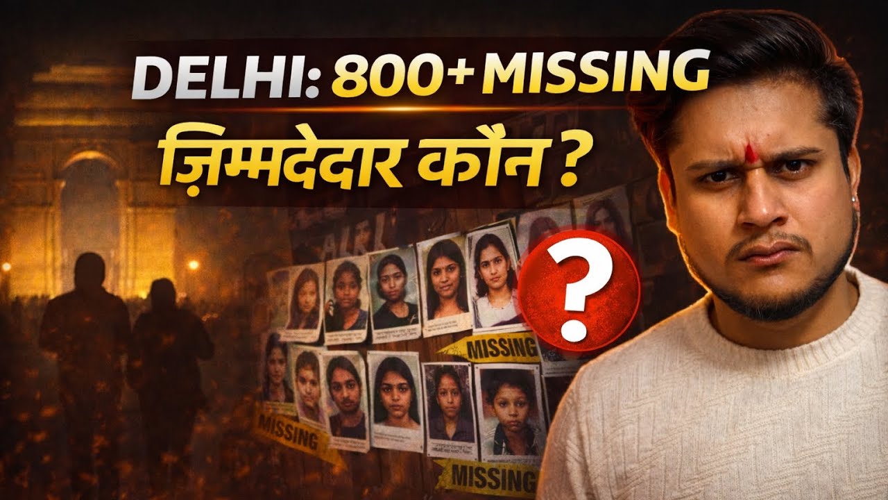 800+ People Disappeared In Delhi - The Dark Side Of National Capital